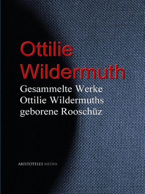 cover image of Gesammelte Werke Ottilie Wildermuths geb. Rooschüz